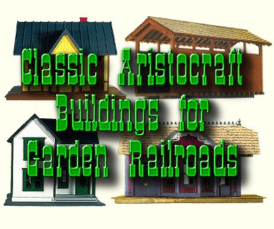 Classic AristoCraft Buildings for Garden Railroads 