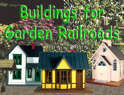 Buildings for Garden Railroads 